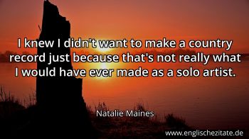 Englisches Zitat von Natalie Maines als Bild