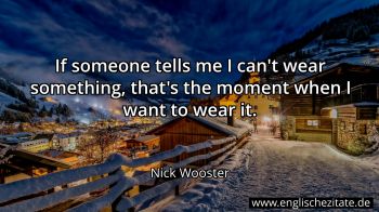 Englisches Zitat von Nick Wooster als Bild