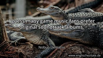 Englisches Zitat von Nobuo Uematsu als Bild