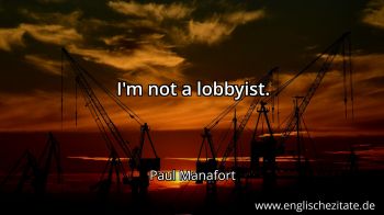 Englisches Zitat von Paul Manafort als Bild