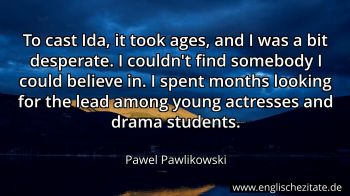 Englisches Zitat von Pawel Pawlikowski als Bild