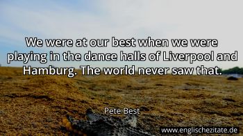 Englisches Zitat von Pete Best als Bild