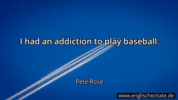 Englisches Zitat von Pete Rose als Bild
