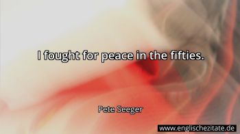 Englisches Zitat von Pete Seeger als Bild