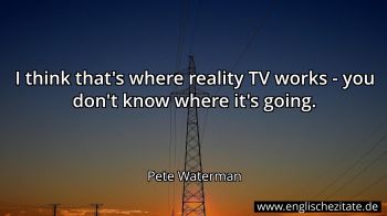 Englisches Zitat von Pete Waterman als Bild