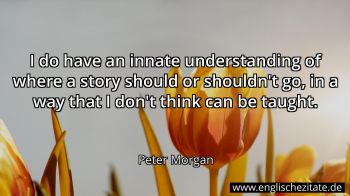 Englisches Zitat von Peter Morgan als Bild