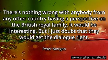 Englisches Zitat von Peter Morgan als Bild