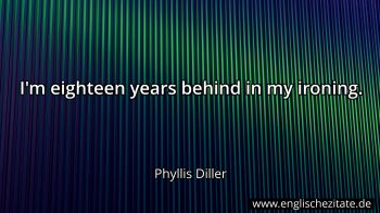 Englisches Zitat von Phyllis Diller als Bild