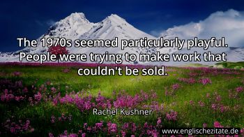 Englisches Zitat von Rachel Kushner als Bild