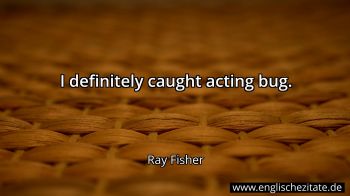 Englisches Zitat von Ray Fisher als Bild