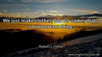 Englisches Zitat von Robert J. Fisher als Bild