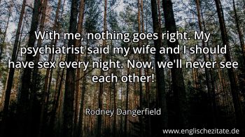 Englisches Zitat von Rodney Dangerfield als Bild