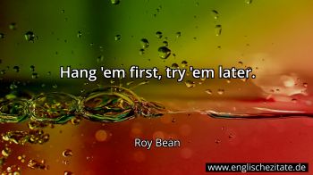 Englisches Zitat von Roy Bean als Bild