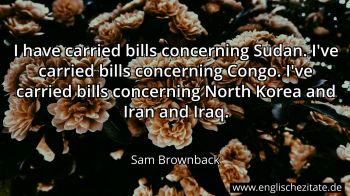 Englisches Zitat von Sam Brownback als Bild