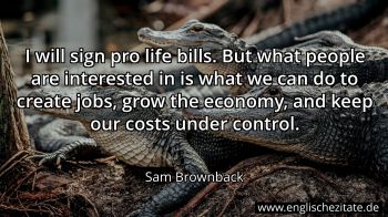 Englisches Zitat von Sam Brownback als Bild