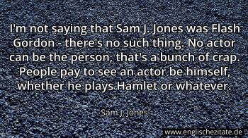 Englisches Zitat von Sam J. Jones als Bild