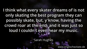 Englisches Zitat von Sarah Hughes als Bild