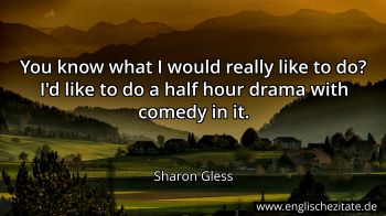 Englisches Zitat von Sharon Gless als Bild