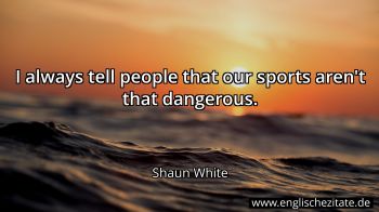 Englisches Zitat von Shaun White als Bild