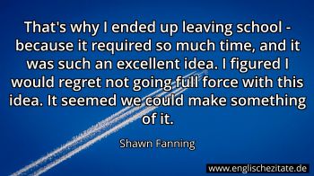 Englisches Zitat von Shawn Fanning als Bild