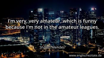 Englisches Zitat von Shawn Mendes als Bild