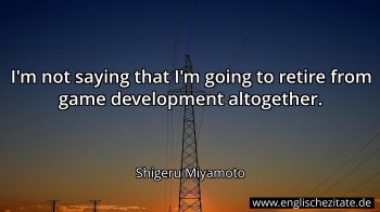 Englisches Zitat von Shigeru Miyamoto als Bild