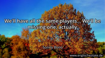 Englisches Zitat von Sonny Bono als Bild