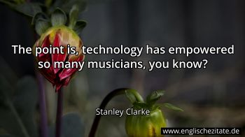 Englisches Zitat von Stanley Clarke als Bild