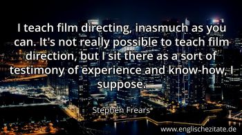 Englisches Zitat von Stephen Frears als Bild