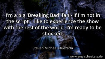 Englisches Zitat von Steven Michael Quezada als Bild