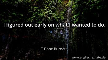 Englisches Zitat von T Bone Burnett als Bild