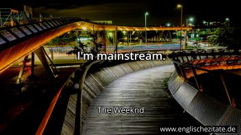 Englisches Zitat von The Weeknd als Bild