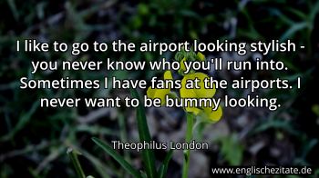 Englisches Zitat von Theophilus London als Bild