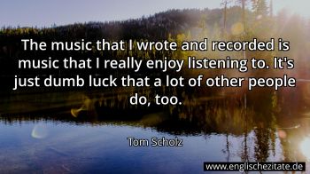Englisches Zitat von Tom Scholz als Bild