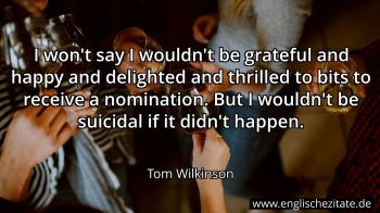 Englisches Zitat von Tom Wilkinson als Bild