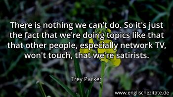 Englisches Zitat von Trey Parker als Bild
