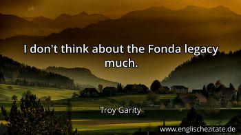 Englisches Zitat von Troy Garity als Bild