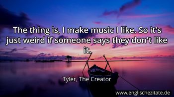 Englisches Zitat von Tyler, The Creator als Bild