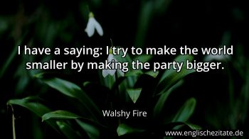 Englisches Zitat von Walshy Fire als Bild