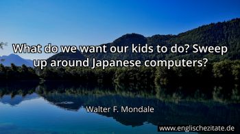 Englisches Zitat von Walter F. Mondale als Bild