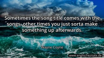 Englisches Zitat von Wayne Coyne als Bild