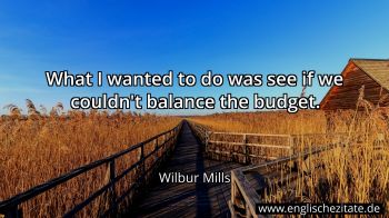 Englisches Zitat von Wilbur Mills als Bild