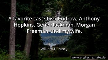 Englisches Zitat von William H. Macy als Bild