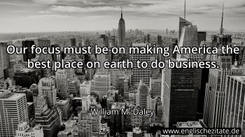 Englisches Zitat von William M. Daley als Bild