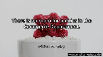 Englisches Zitat von William M. Daley als Bild
