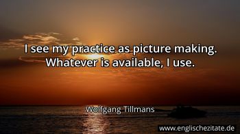 Englisches Zitat von Wolfgang Tillmans als Bild